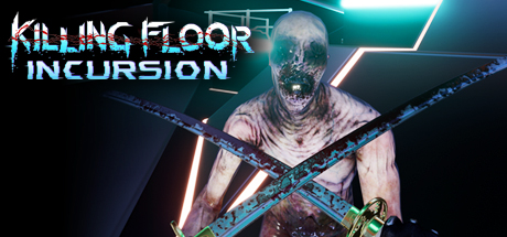 Killing Floor: Incursion VR